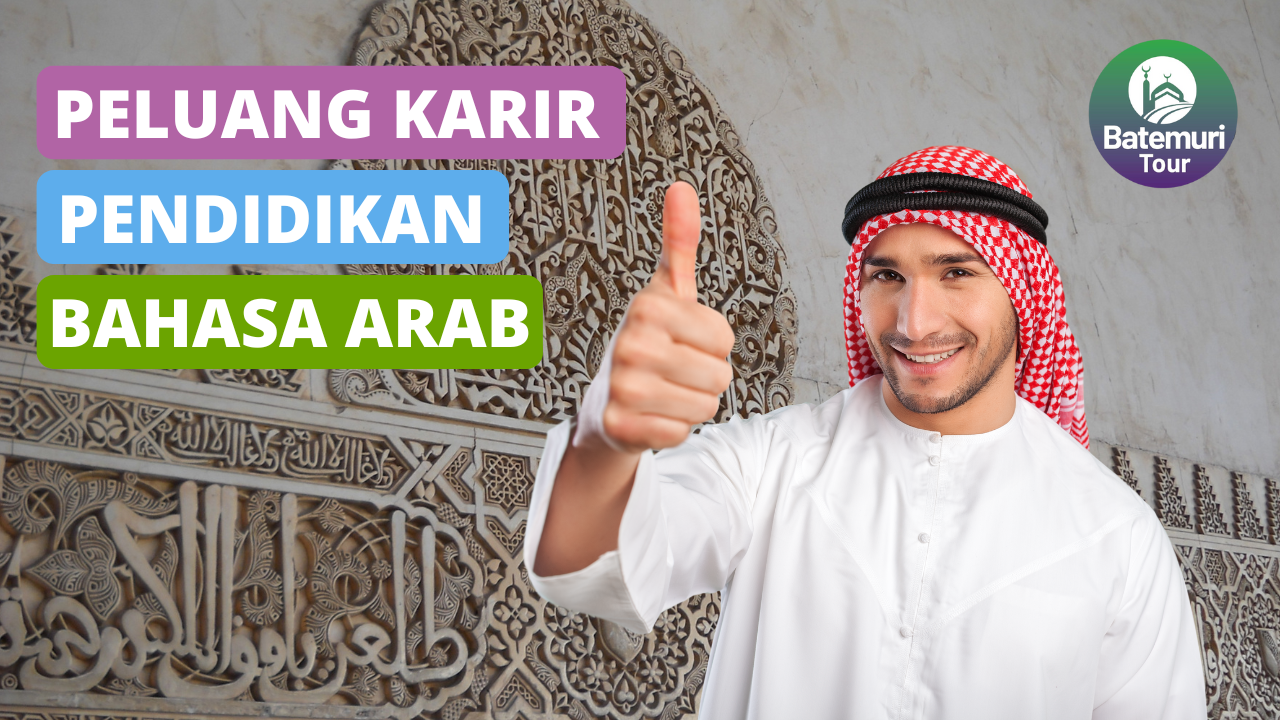 Bukan Guru, Ini dia 7 Prospek Kerja Lulusan Pendidikan Bahasa Arab!